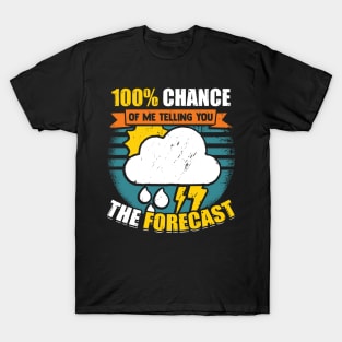 100% Chance Of Me Telling You The Forecast T-Shirt